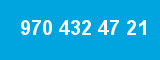 970 432 47 21